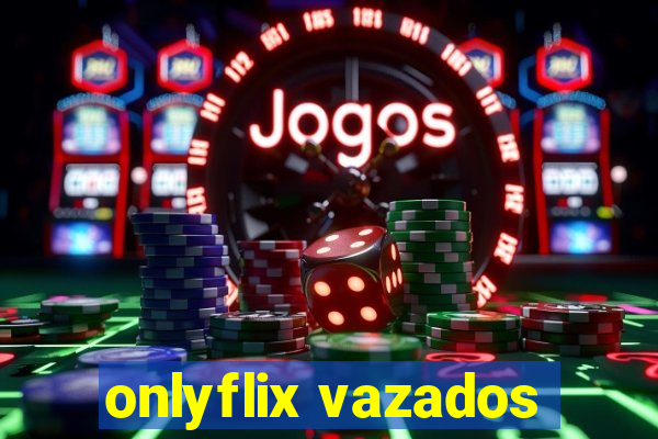 onlyflix vazados